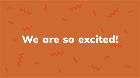 We Are Excited .